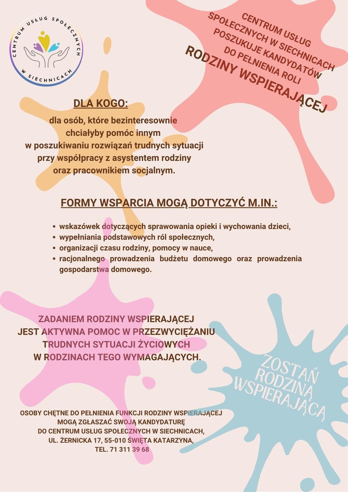 Plakat informujący o poszukiwaniu przez CUS kandydatów na rodziny wspierające. Tło pudrowy róż, ozdobne kleksy w kolorach: jasnoczerwony, pomarańczowy, róż, niebieski. W górnym lewym rogu logo CUS, na dole dane kontaktowe do CUS.